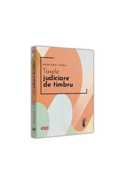 Editura Universul Juridic Taxele judiciare de timbru, Adriana Pena