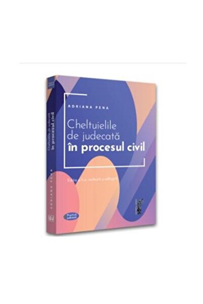 Editura Universul Juridic Cheltuielile de judecata in procesul civil. Editia