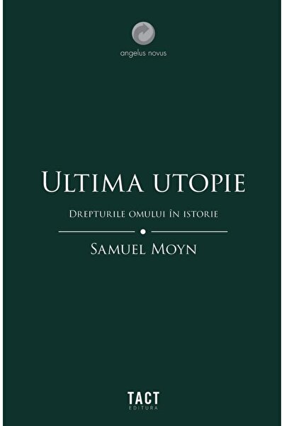 Editura Tact Ultima utopie. Drepturile omului in istorie, Samue