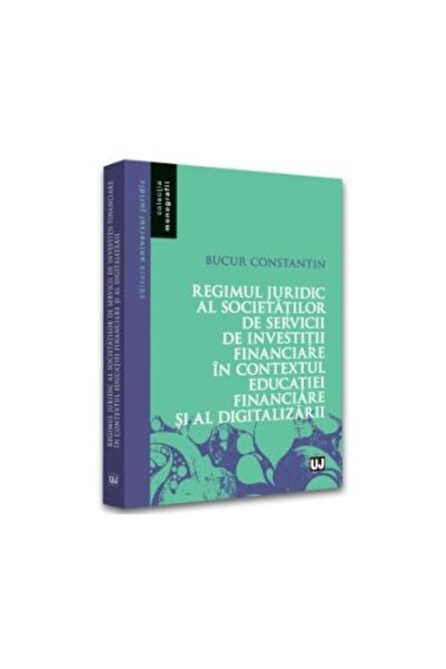 Editura Universul Juridic Regimul juridic al societatilor de servicii de inv