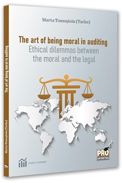 Pro Universitaria Arta de a fi moral în audit. Dilema etică