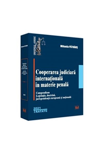 Editura Universul Juridic Cooperarea judiciara internationala in materie pen