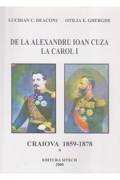 Editura Sitech Craiova 1859 - 1878.De la Alexandru Ioan Cuza la C