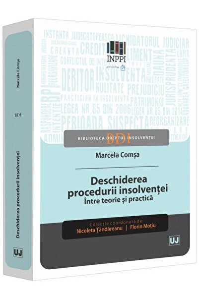 Editura Universul Juridic Deschiderea procedurii insolventei. Intre teorie s