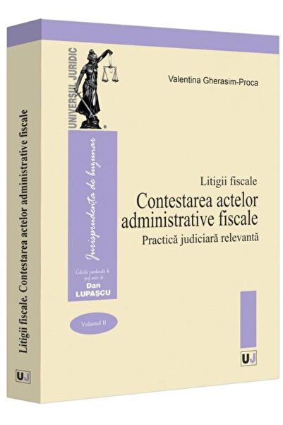 Editura Universul Juridic Contestarea actelor administrative fiscale. Practi