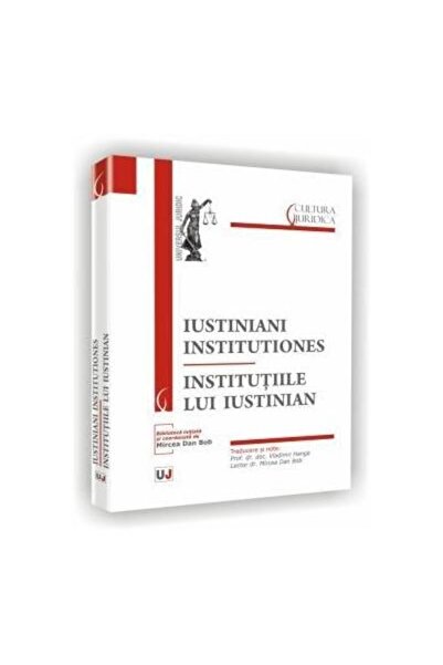 Editura Universul Juridic Iustiniani institutiones - Institutiile lui Iustin
