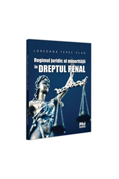 Editura Pro Universitaria Regimul juridic al minoritatii in Dreptul Penal, L