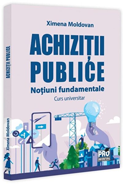 Editura Pro Universitaria Achizitii publice. Notiuni fundamentale. Curs univ