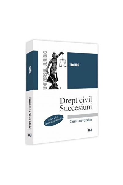 Editura Universul Juridic Drept civil. Succesiuni. Curs universitar. Editia