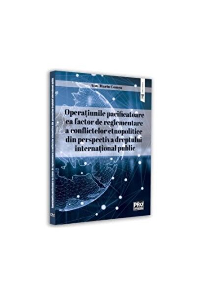 Editura Pro Universitaria Operatiunile pacificatoare ca factor de reglementa