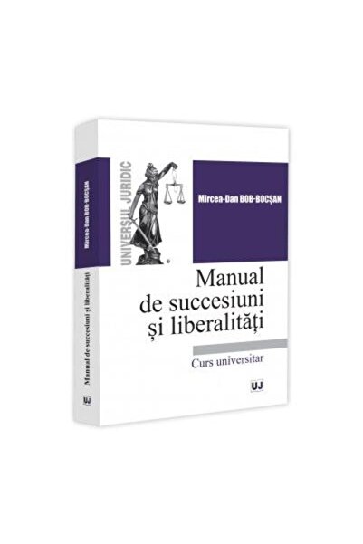 Editura Universul Juridic Manual de succesiuni si liberalitati. Curs univers