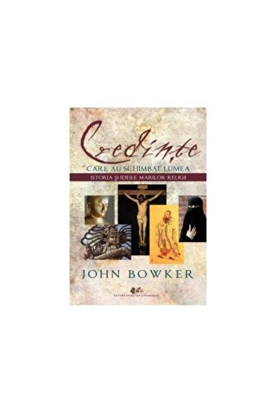 Editura Didactica si Pedagogica Credinte care au schimbat lumea, John Bowker