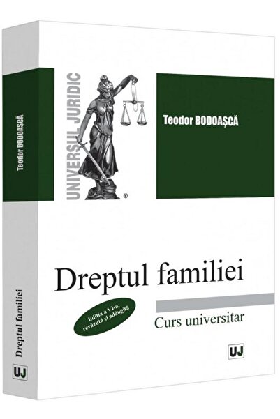 Editura Universul Juridic Dreptul familiei, editia a VI-a, revazuta si adaug