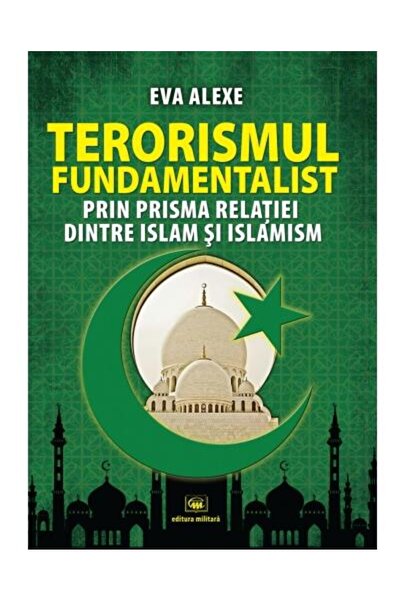 Editura Militara Fundamentalist terrorism through the lens of the relationshi...