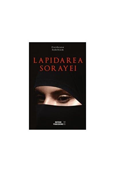 Editura Meteor Press Lapidarea Sorayei, Freidoune Sahebjam