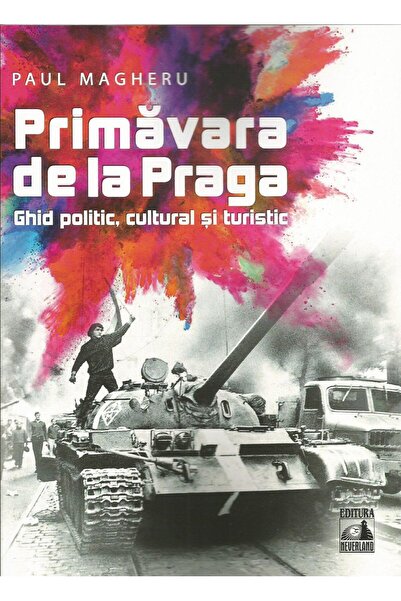 Editura Neverland Primavara de la Praga. Ghid politic, cultural si t