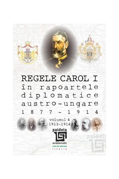 Editura Paideia Regele Carol I in rapoartele diplomatice austro-un
