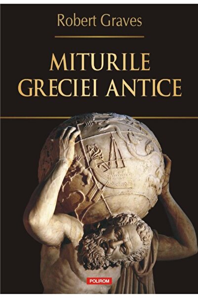 Editura Polirom Miturile Greciei antice, Robert Graves