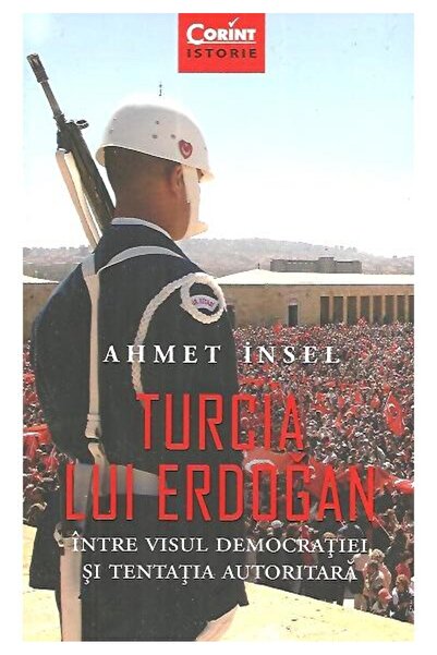 Editura Corint Turcia lui Erdogan. Intre visul democratiei si ten