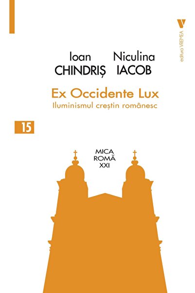 Editura Vremea Ex Occidente Lux. Iluminismul crestin romanesc, Io