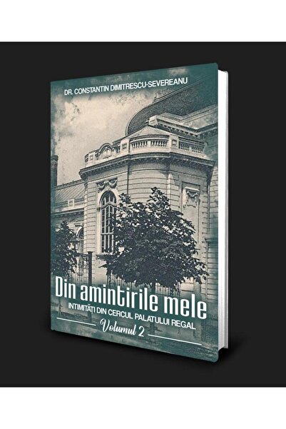 Editura Paul Editions Din amintirile mele. Intimitati din cercul palatul