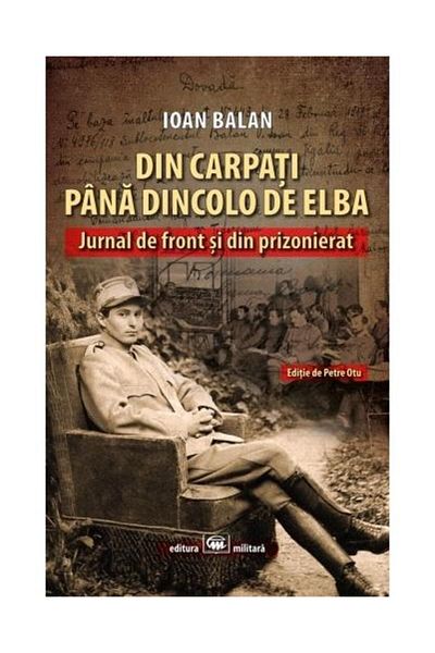 Editura Militara From the Carpathians to beyond the Elbe. Frontline diary