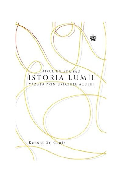 Editura Baroque Books & Arts Firul de aur sau istoria omenirii vazuta prin urec