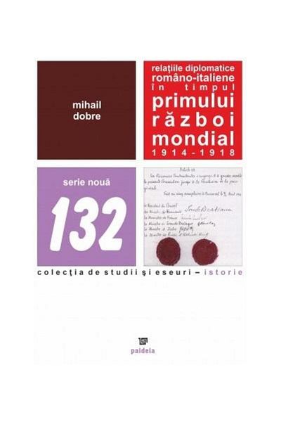 Editura Paideia Romanian-Italian diplomatic relations during the First World War