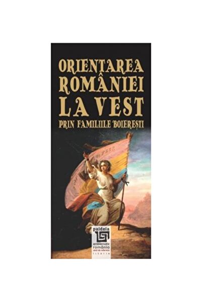 Editura Paideia Orientarea Romaniei la Vest prin familiile boieres