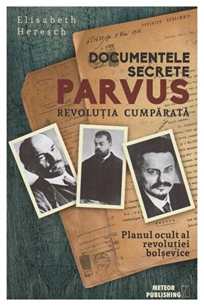 Editura Meteor Press Documentele secrete Parvus. Revolutia cumparata, E