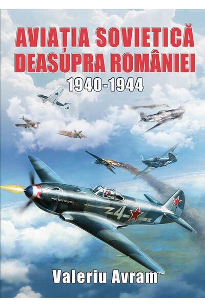 Editura Miidecarti Aviatia sovietica deasupra Romaniei 1940-1944, Val