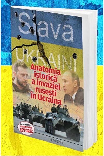 Editura Evenimentul si Capital Slava Ukraini. Anatomia istorica a invaziei ru...
