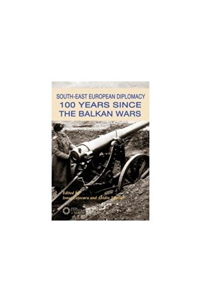 Editura Cetatea de Scaun Diplomația sud-est-europeană. 100 de ani de la