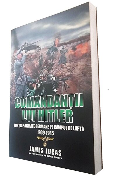 Editura Miidecarti Comandantii lui Hitler. Fortele armate germane pe