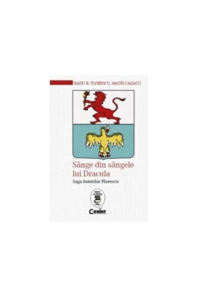 Editura Corint Sange din sangele lui Dracula. Saga boierilor Flor