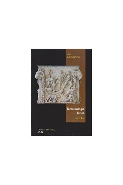 Editura Universitatii de Vest Terminologie latina. Ieri. Azi, Dan Negrescu