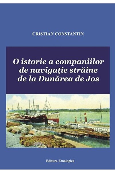 Editura Etnologica O istorie a companiilor de navigatie straine de la