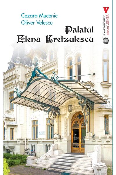 Editura Vremea Palatul Elena Kretzulescu, Cezara Mucenic