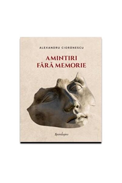 Editura Spandugino Amintiri fara memorie, Alexandru Cioranescu