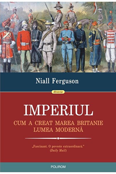 Editura Polirom Imperiul. Cum a creat Marea Britanie lumea moderna
