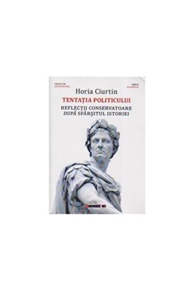 Editura Eikon Tentatia politicului. Reflectii conservatoare dupa