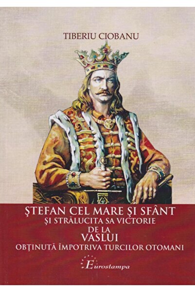 Editura Eurostampa Stefan cel Mare si sfant si stralucita sa victorie