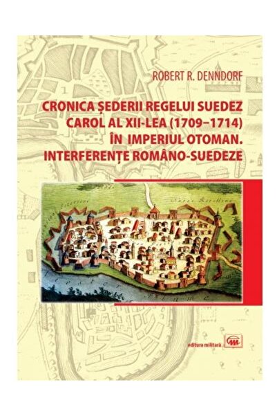 Editura Militara Chronicle of the stay of the Swedish king Charles XII (1