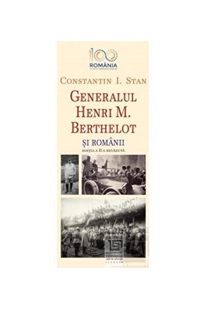 Editura Paideia Generalul Henri M. Berthelot si romanii (editia a