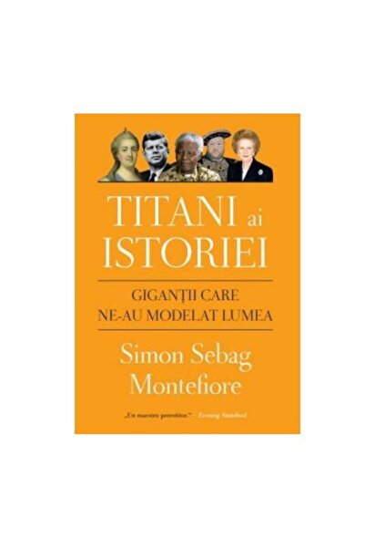Editura Litera Titani ai istoriei. Gigantii care ne-au modelat lu