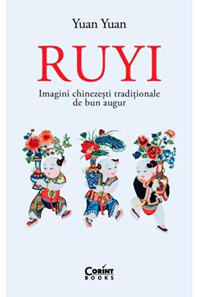 Editura Corint Ruyi. Imagini chinezesti traditionale de bun augur