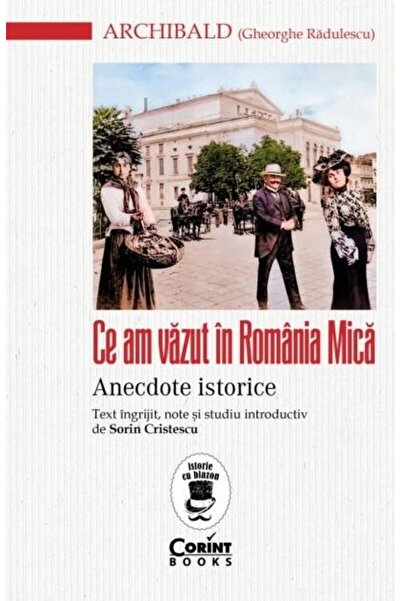 Editura Corint Ce am vazut in Romania Mica. Anecdote istorice, Gh