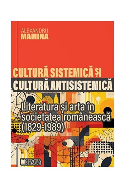 Editura Cetatea de Scaun Cultura sistemica si cultura antisistemica. Litera