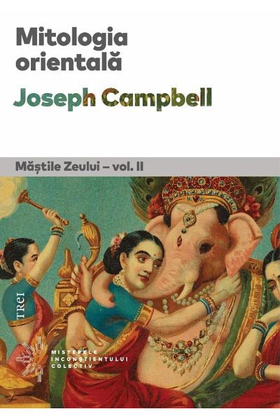 Editura Trei Oriental Mythology. Masks of the God. Volume II, J