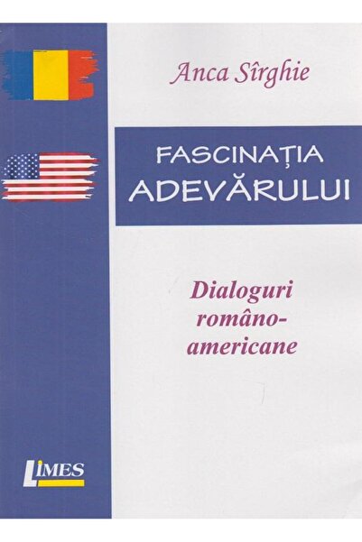 Editura Limes Fascinatia adevarului. Dialoguri romano-americane,